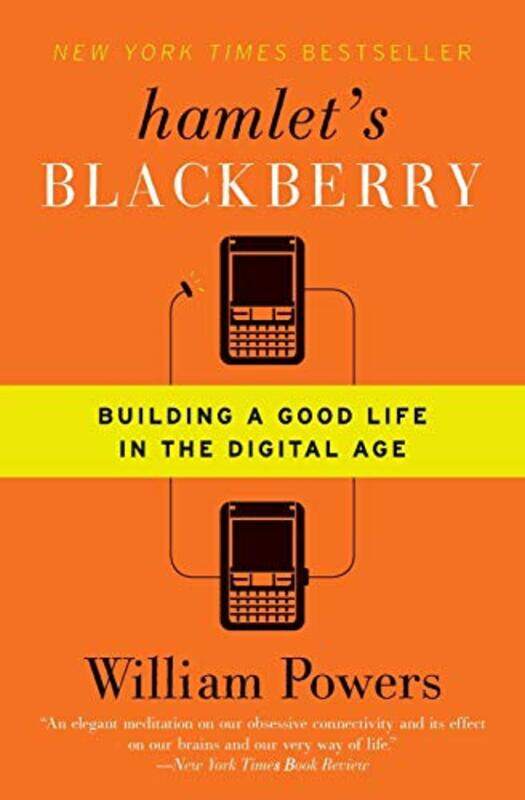 

Hamlets Blackberry Building A Good Life In The Digital Age by Powers, William - Paperback