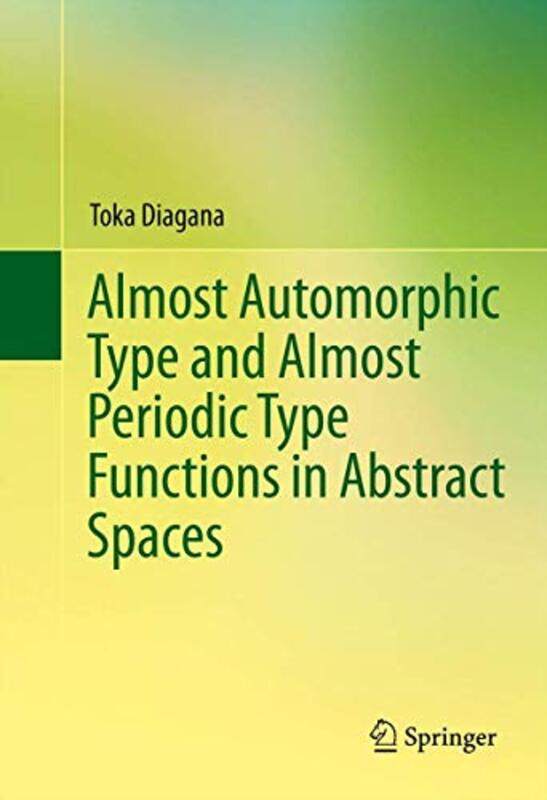 

Almost Automorphic Type and Almost Periodic Type Functions in Abstract Spaces by Paul Lancaster University BakerRachelle Carleton University Ottawa Ve