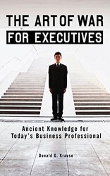 The Art of War for Executives: Ancient Knowledge for Todays Business Professional , Paperback by Krause, Donald G.