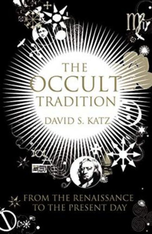 The Occult Tradition: From the Renaissance to the Present Day, Paperback Book, By: David Katz