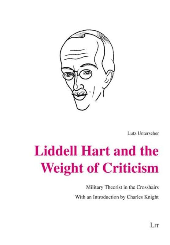 

Liddell Hart and the Weight of Criticism by Lutz UnterseherCharles Knight-Paperback