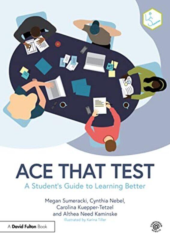 

Ace That Test A Students Guide To Learning Better by Sumeracki, Megan - Nebel, Cynthia - Kuepper-Tetzel, Carolina - Need Kaminske, Althea Paperback