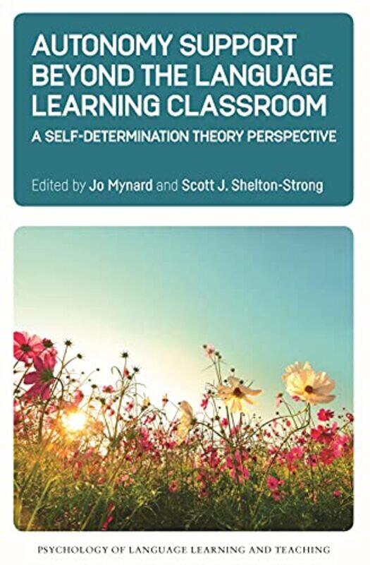 

Autonomy Support Beyond the Language Learning Classroom by Jocelyn E Ball State University Department of Educational Psychology Bolin-Hardcover