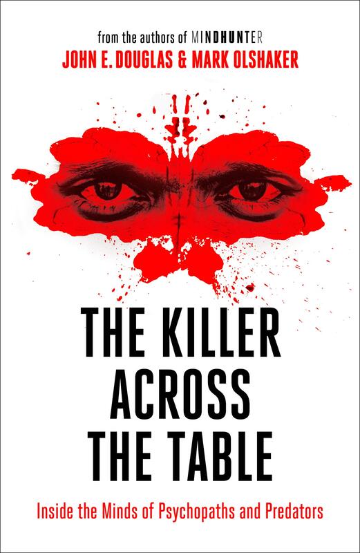 The Killer Across the Table: Inside the Minds of Psychopaths and Predators, Paperback Book, By: John E. Douglas - Mark Olshaker