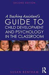 A Teaching Assistants Guide to Child Development and Psychology in the Classroom by Susan University of Chichester, UK Bentham-Paperback