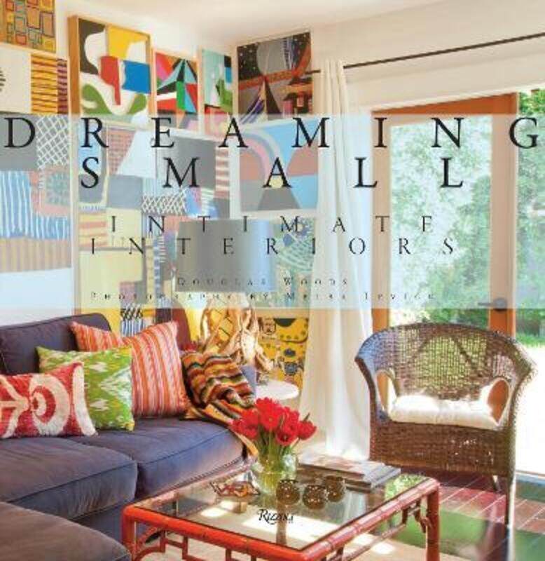 

Dreaming Small: Intimate Interiors.Hardcover,By :Douglas Woods