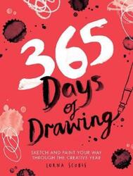 365 Days of Drawing: Sketch and paint your way through the creative year.paperback,By :Scobie Lorna