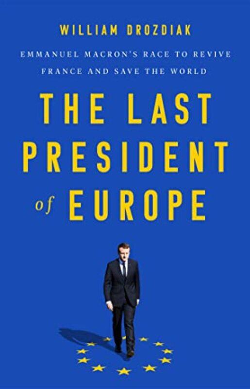 

The Last President of Europe by William Drozdiak-Hardcover