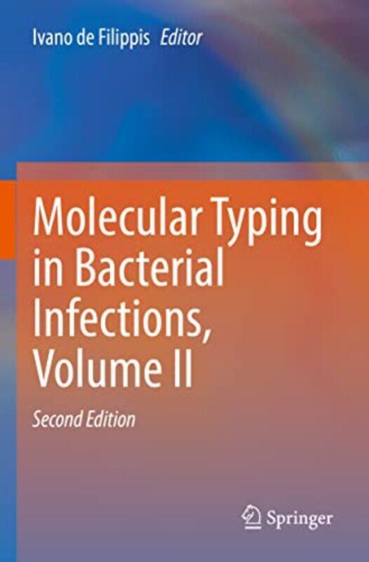 

Molecular Typing in Bacterial Infections Volume II by Ivano de Filippis-Hardcover