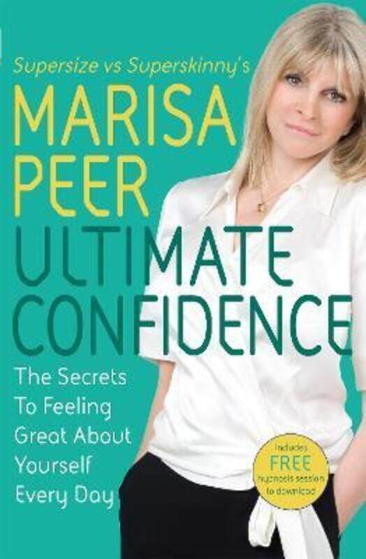 

Ultimate Confidence: The Secrets to Feeling Great About Yourself Every Day.paperback,By :Peer, Marisa