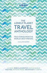 The Lonely Planet Travel Anthology: True stories from the worlds best writers , Paperback by Lonely Planet - Boyle, TC - DeRoche, Torre - Fowler, Karen Joy - Iyer, Pico - McCall Smith, Alexande