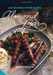 Almond Bar: 100 Delicious Syrian Recipes, Hardcover Book, By: Sharon Salloum