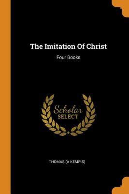 

The Imitation Of Christ: Four Books,Paperback,ByKempis), Thomas (A