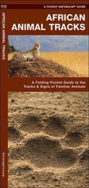 

African Animal Tracks: A Folding Pocket Guide to the Tracks & Signs of Familiar Species