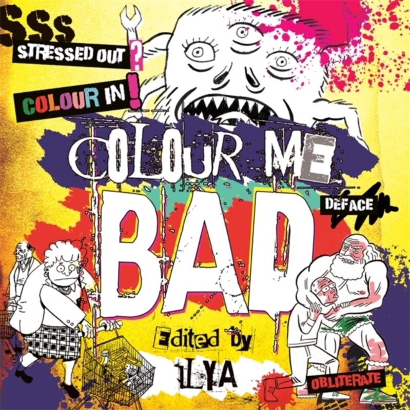 

^(D) Colour Me Bad: Stress Out, Colour In, Deface, Obliterate, Paperback Book, By: n/a Ed Hillyer