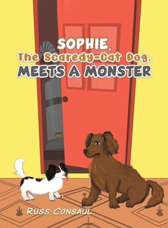 

Sophie The ScaredyCat Dog Meets a Monster by Russ Consaul-Hardcover
