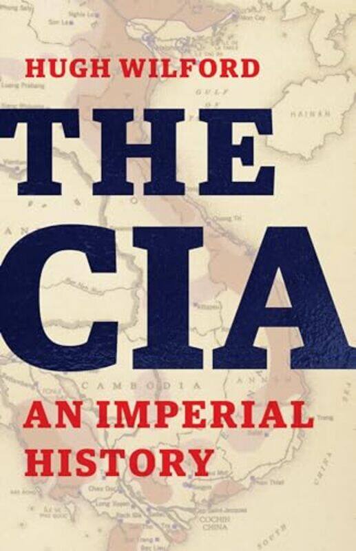 

Cia An Imperial History By Wilford Hugh - Hardcover