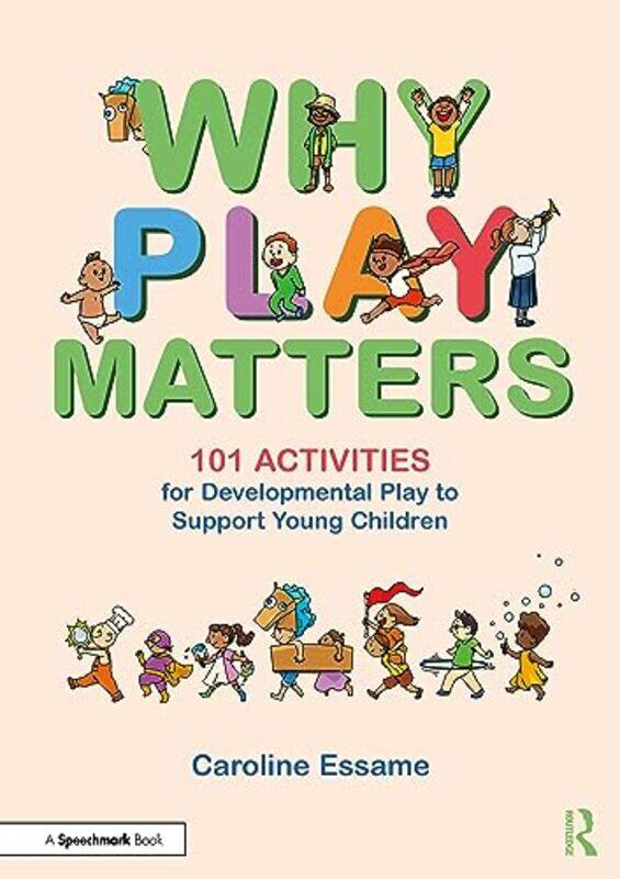 

Why Play Matters 101 Activities for Developmental Play to Support Young Children-Paperback