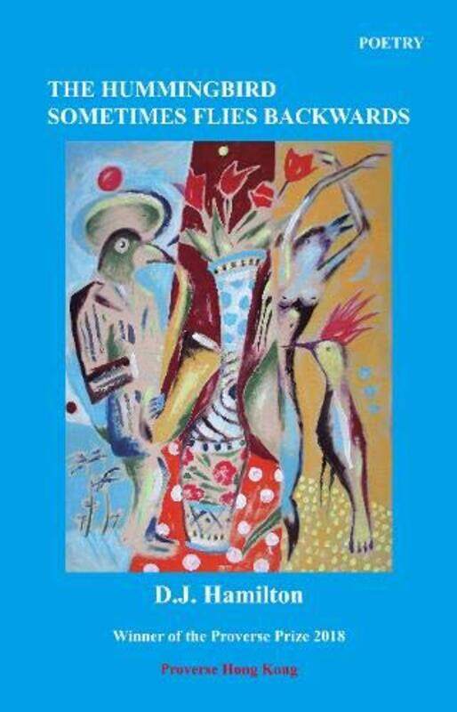 

The Hummingbird Sometimes Flies Backwards by DJ Hamilton-Paperback