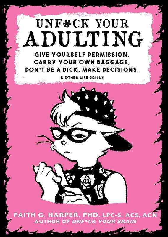 

Unf#ck Your Adulting: Give Yourself Permission, Carry Your Own Baggage, Dont Be a Dick, Make Decisio, Paperback Book, By: Faith G. Harper