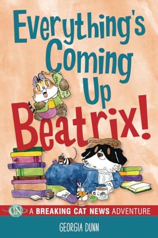 

Everythings Coming Up Beatrix by Georgia Dunn-Paperback