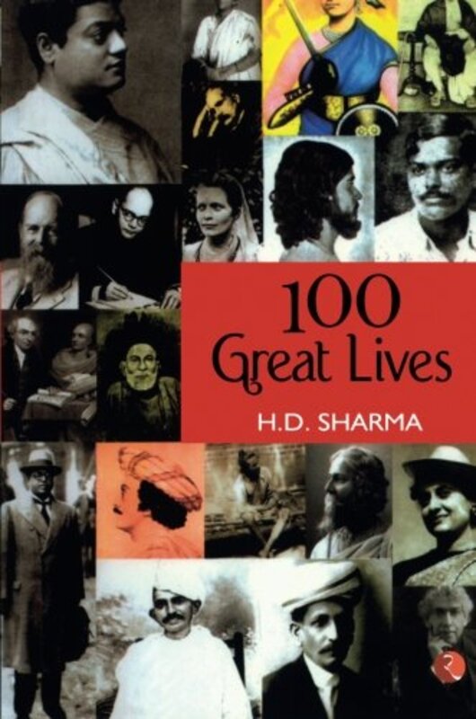 100 Great Lives, Paperback Book, By: H. D. Sharma
