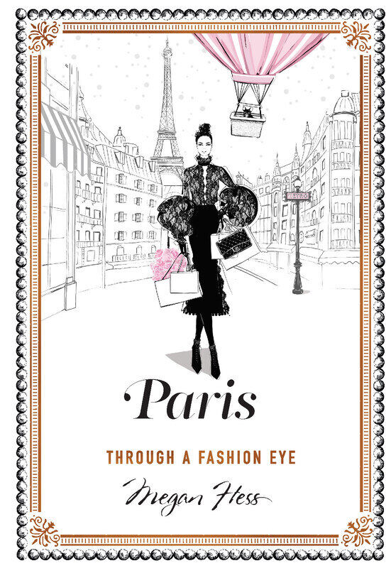 

Paris: Through a Fashion Eye, Hardcover Book, By: Megan Hess