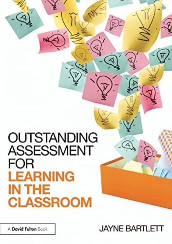 

Outstanding Assessment for Learning in the Classroom by Bartlett, Jayne (Independent Trainer and Consultant, UK) Paperback