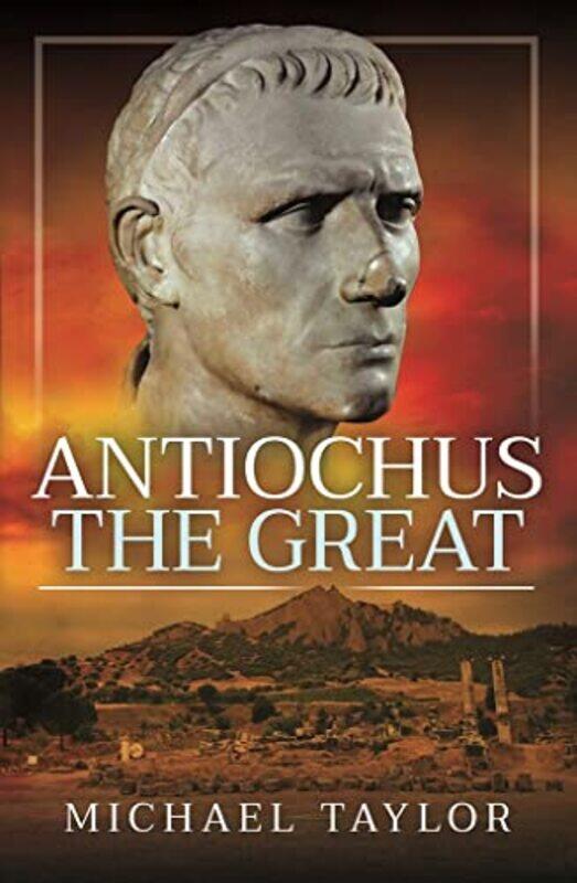 

Antiochus The Great by Michael Taylor-Paperback