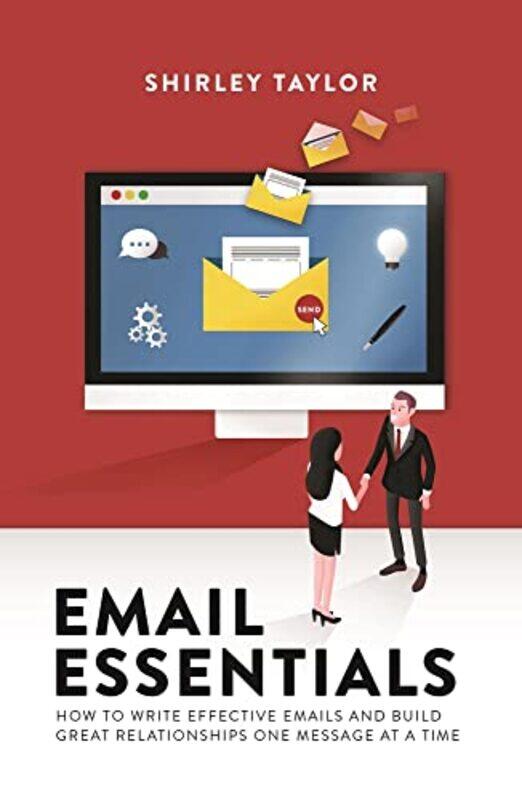 

Email Essentials: How to Write Effective Emails and Build Great Relationships One Message at a Time , Paperback by Taylor, Shirley