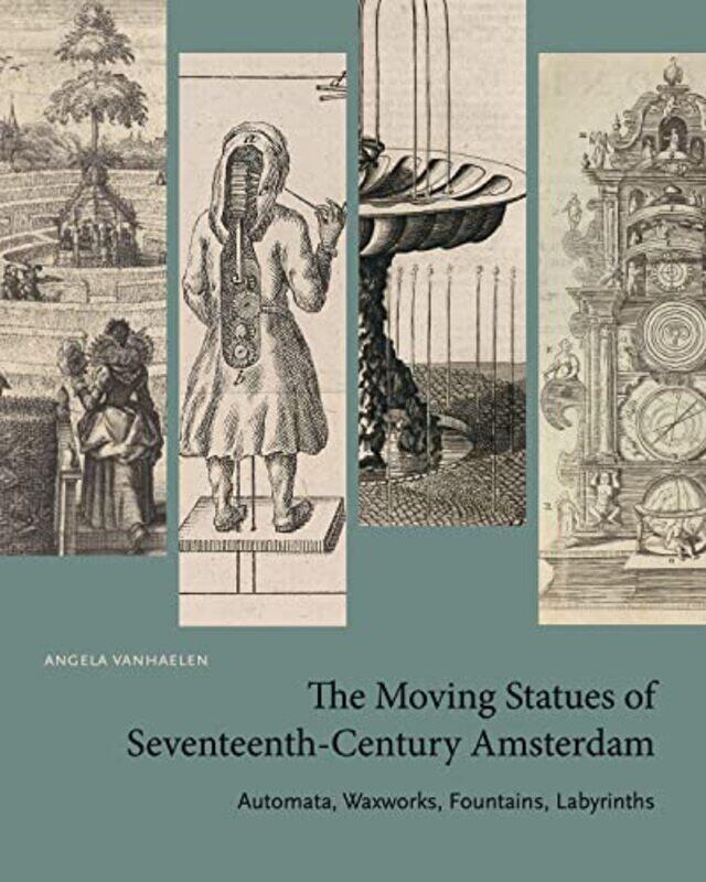 

The Moving Statues of SeventeenthCentury Amsterdam by Angela Associate Professor of Art History, Department of Art History and Communication Studies,