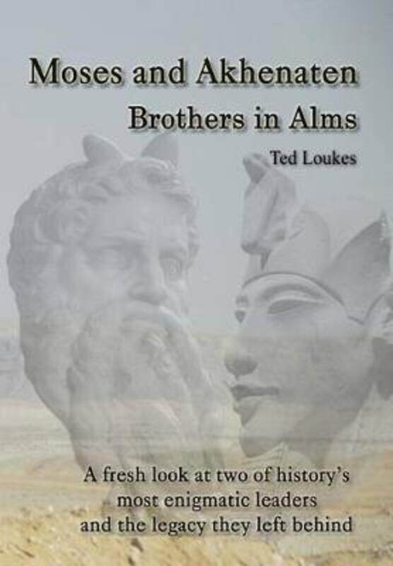 

Moses and Akhenaten: Brothers in Alms.paperback,By :Loukes, Ted