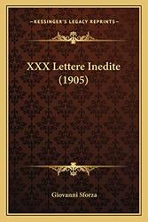 Xxx Lettere Inedite 1905 By Sforza, Giovanni - Paperback