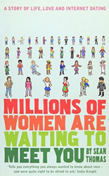 Millions of Women are Waiting to Meet You: A Story of Life, Love and Internet Dating, Paperback Book, By: Sean Thomas
