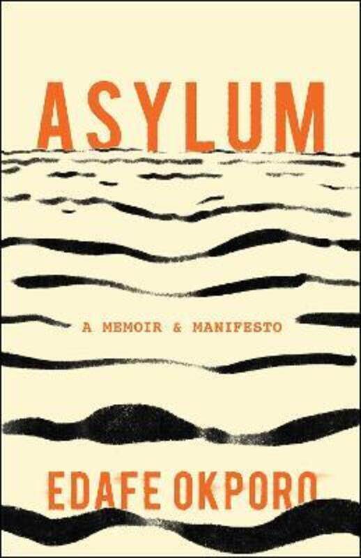 

Asylum: A Memoir & Manifesto.Hardcover,By :Okporo, Edafe