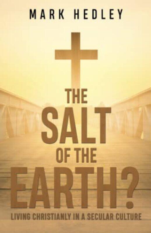 

The Salt of the Earth by Mark Hedley-Paperback