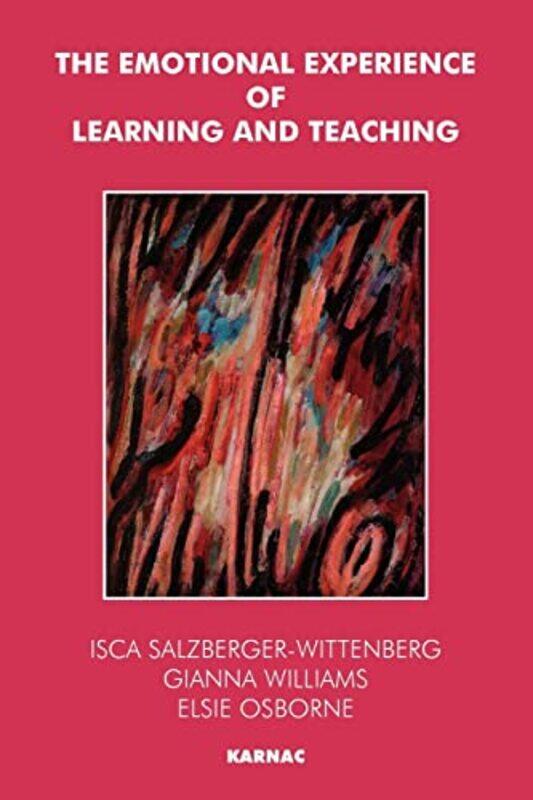 

The Emotional Experience of Learning and Teaching by Elsie OsborneIsca Salzberger-WittenbergGianna Williams-Paperback