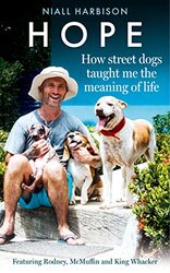 Hope How Street Dogs Taught Me The Meaning Of Life Featuring Rodney Mcmuffin And King Whacker By Harbison, Niall Hardcover