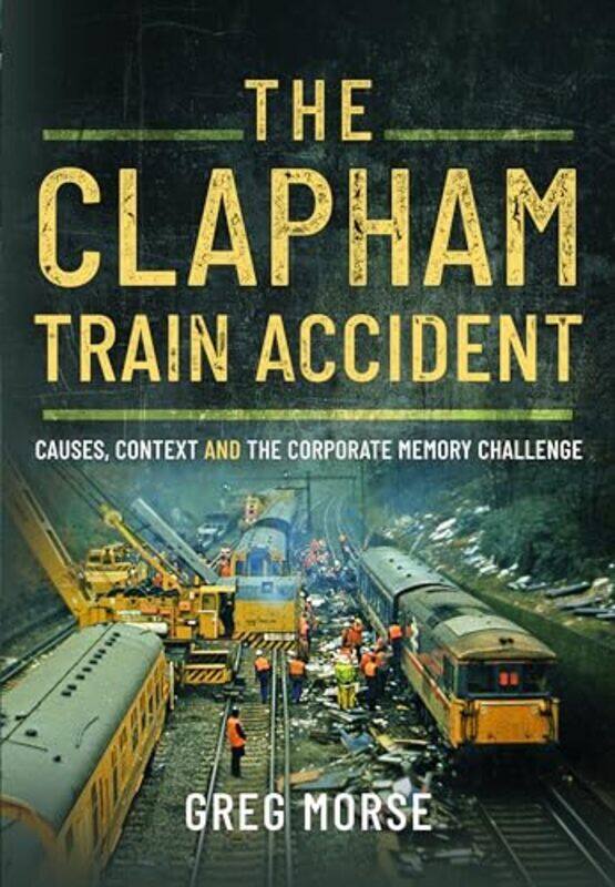 

The Clapham Train Accident by Greg Morse-Hardcover