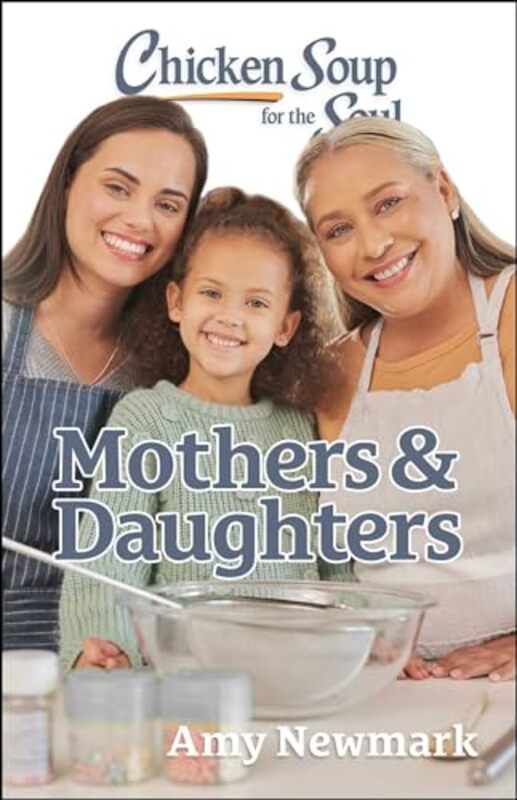 

Chicken Soup for the Soul Mothers and Daughters by Amy Newmark-Paperback