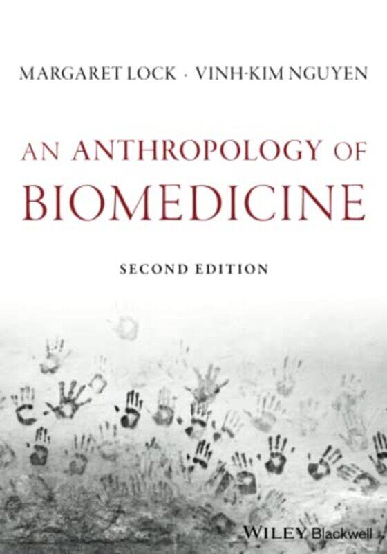 

An Anthropology of Biomedicine by Margaret M McGill University, Canada LockVinh-Kim Max Planck Institute for Social Anthropology Nguyen-Paperback