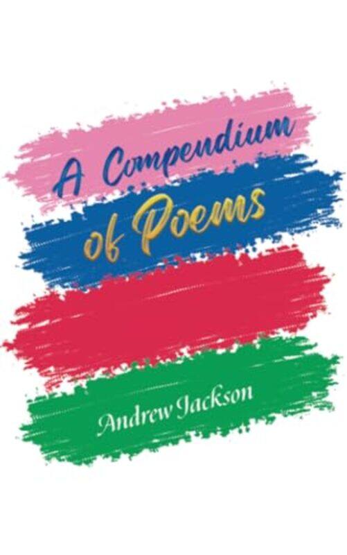 

A Compendium Of Poems by Andrew Jackson-Paperback