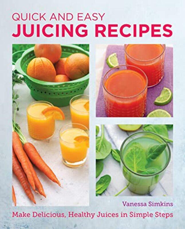 

Quick And Easy Juicing Recipes by Vanessa Simkins-Paperback
