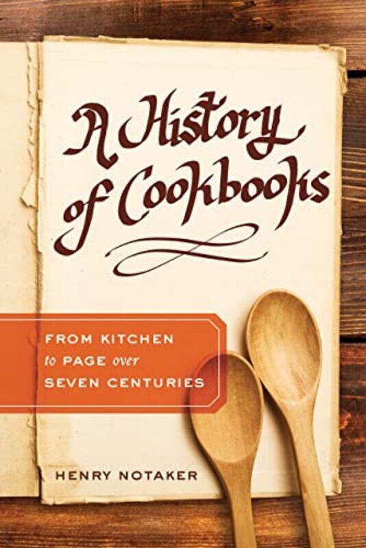 

A History of Cookbooks by Henry Notaker-Hardcover