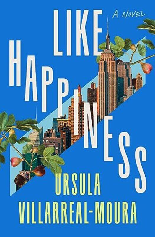 

Like Happiness by Ursula Villarreal-Moura-Hardcover
