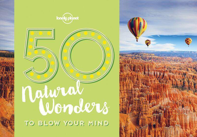 

50 Natural Wonders to Blow Your Mind (Lonely Planet), Paperback Book, By: Lonely Planet