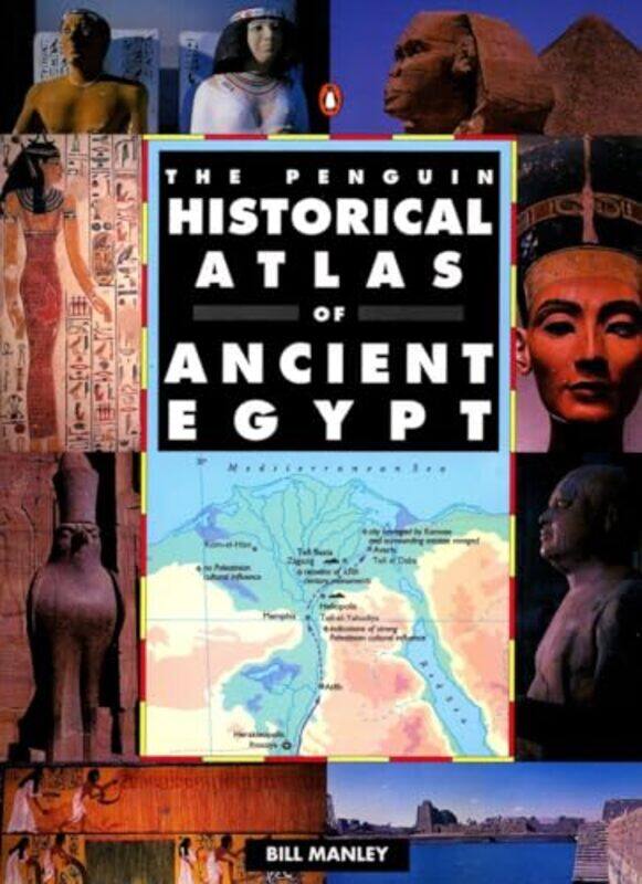 

The Penguin Historical Atlas of Ancient Egypt by Bill Manley-Paperback