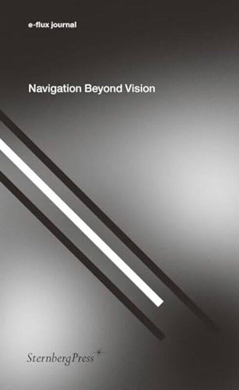 

Navigation Beyond Vision by E-Flux Journal-Paperback