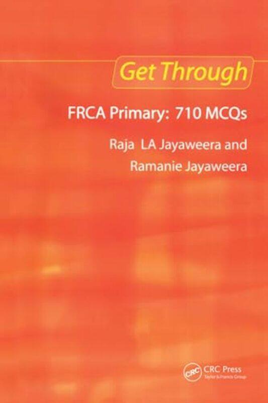 

Get Through FRCA Primary 710 MCQs by Clare Helen WelshJulia Seal-Paperback