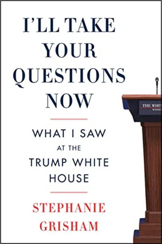 

Ill Take Your Questions Now by Stephanie Grisham-Paperback